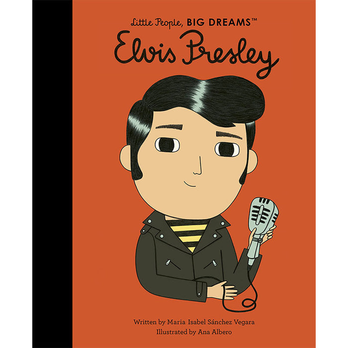 LITTLE PEOPLE, BIG DREAMS: ELVIS PRESLEY by Maria Isabel Sanchez Vegara